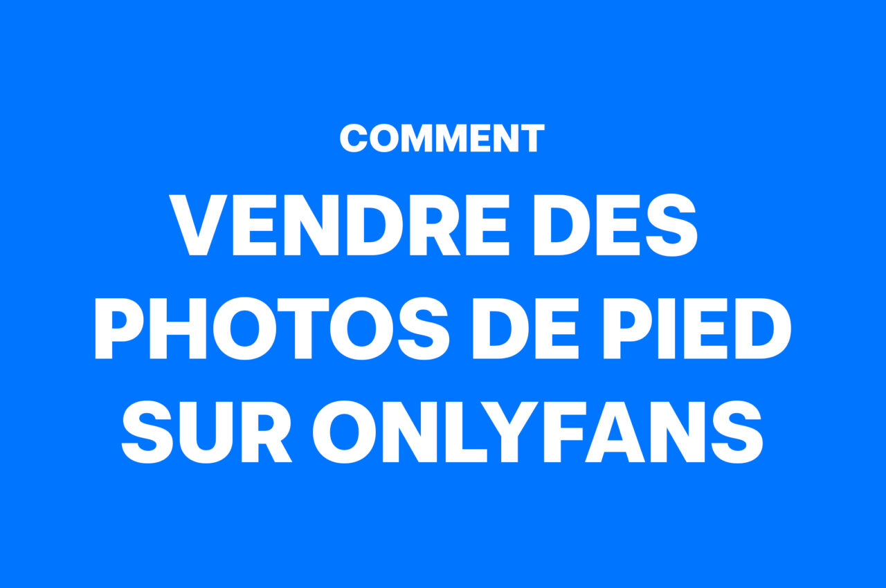 Comment Vendre Des Photos De Pieds Sur OnlyFans Webs Of Influence