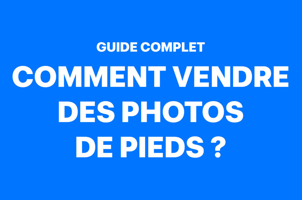 Comment vendre des photos de pieds (9 Applications et Sites web) Webs of Influence
